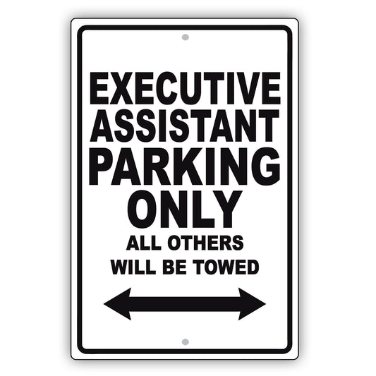 Executive Assistant Parking Only All Others Will Be Towed Aluminum Metal Sign Plate