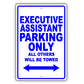 Executive Assistant Parking Only All Others Will Be Towed Aluminum Metal Sign Plate