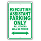 Executive Assistant Parking Only All Others Will Be Towed Aluminum Metal Sign Plate