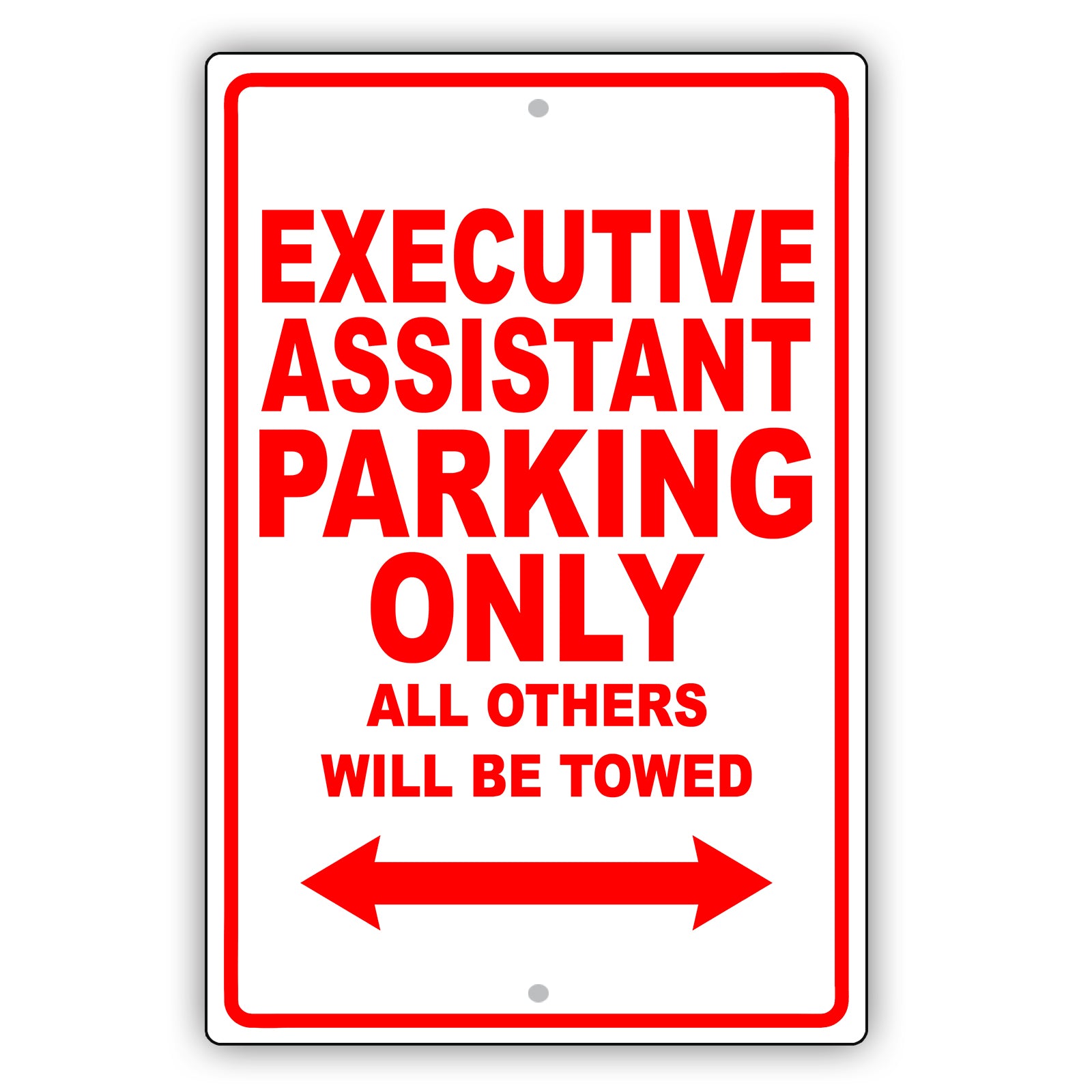 Executive Assistant Parking Only All Others Will Be Towed Aluminum Metal Sign Plate