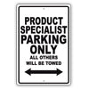 Product Specialist Parking Only All Others Will Be Towed Aluminum Metal Sign Plate
