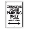 Communications Specialist Parking Only All Others Will Be Towed Aluminum Metal Sign Plate