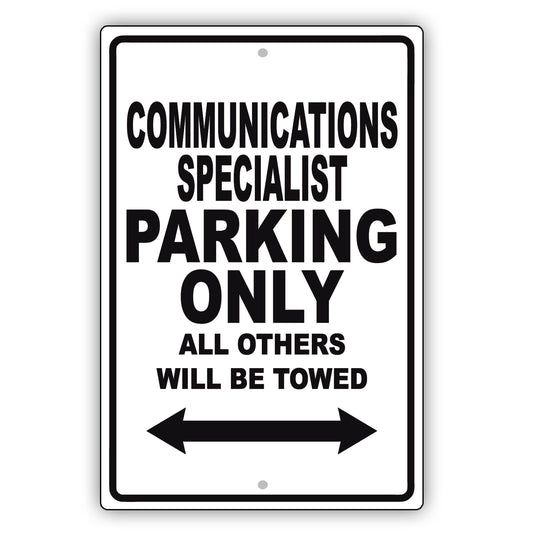 Communications Specialist Parking Only All Others Will Be Towed Aluminum Metal Sign Plate