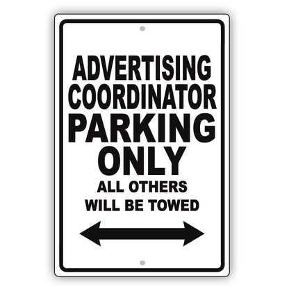 Advertising Coordinator Parking Only All Others Will Be Towed Aluminum Metal Sign Plate