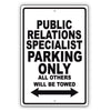 Public Relations Specialist Parking Only All Others Will Be Towed Aluminum Metal Sign Plate