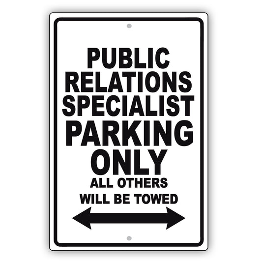 Public Relations Specialist Parking Only All Others Will Be Towed Aluminum Metal Sign Plate
