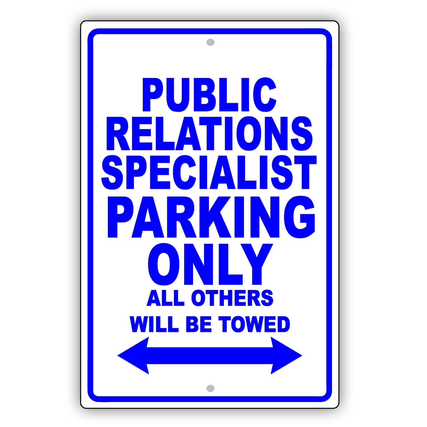 Public Relations Specialist Parking Only All Others Will Be Towed Aluminum Metal Sign Plate