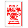 Public Relations Specialist Parking Only All Others Will Be Towed Aluminum Metal Sign Plate