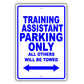 Training Assistant Parking Only All Others Will Be Towed Aluminum Metal Sign Plate