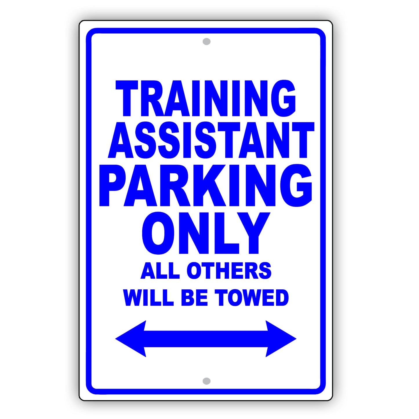 Training Assistant Parking Only All Others Will Be Towed Aluminum Metal Sign Plate