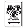 Training Specialist Parking Only All Others Will Be Towed Aluminum Metal Sign Plate