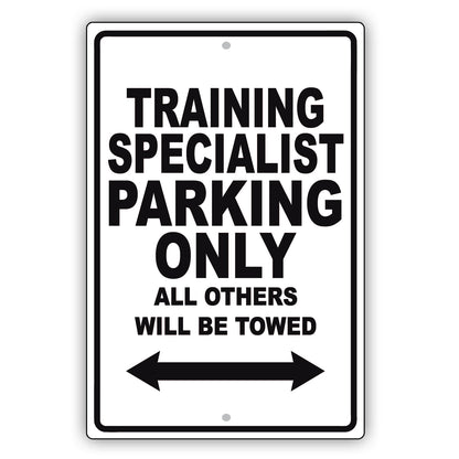 Training Specialist Parking Only All Others Will Be Towed Aluminum Metal Sign Plate