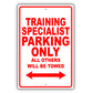 Training Specialist Parking Only All Others Will Be Towed Aluminum Metal Sign Plate