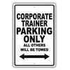 Corporate Trainer Parking Only All Others Will Be Towed Aluminum Metal Sign Plate