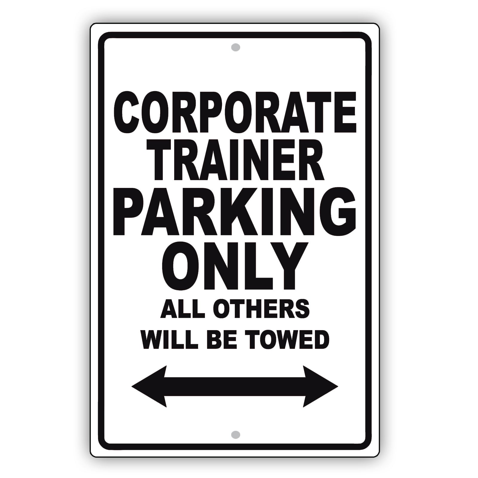 Corporate Trainer Parking Only All Others Will Be Towed Aluminum Metal Sign Plate