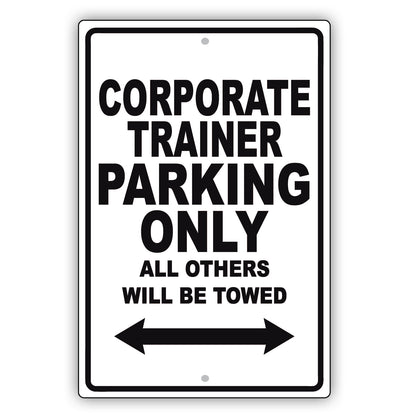 Corporate Trainer Parking Only All Others Will Be Towed Aluminum Metal Sign Plate