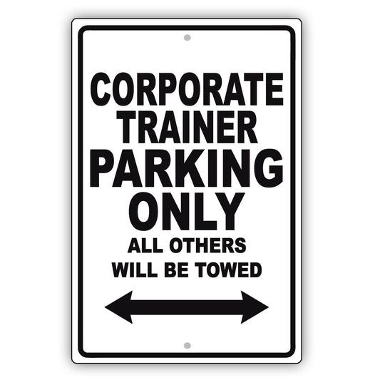 Corporate Trainer Parking Only All Others Will Be Towed Aluminum Metal Sign Plate