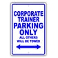 Corporate Trainer Parking Only All Others Will Be Towed Aluminum Metal Sign Plate