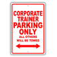 Corporate Trainer Parking Only All Others Will Be Towed Aluminum Metal Sign Plate
