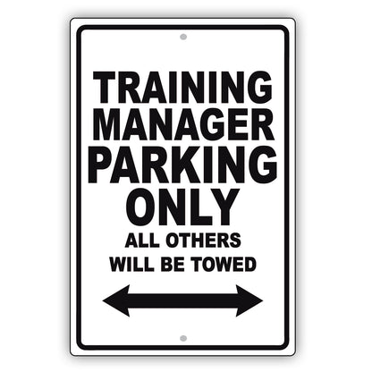 Training Manager Parking Only All Others Will Be Towed Aluminum Metal Sign Plate