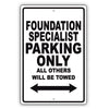 Foundation Specialist Parking Only All Others Will Be Towed Aluminum Metal Sign Plate