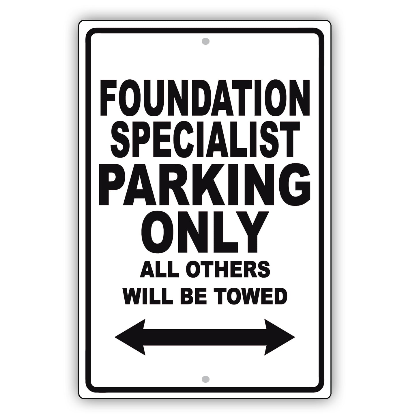Foundation Specialist Parking Only All Others Will Be Towed Aluminum Metal Sign Plate