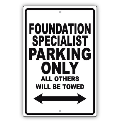 Foundation Specialist Parking Only All Others Will Be Towed Aluminum Metal Sign Plate