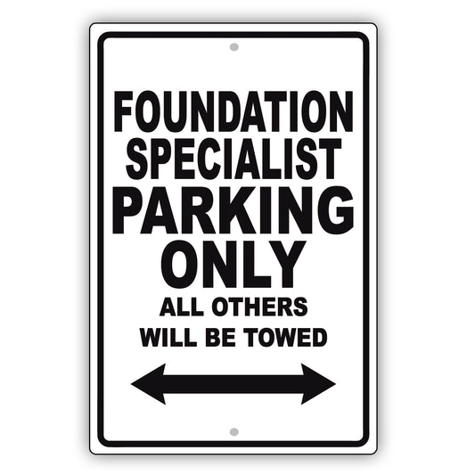 Foundation Specialist Parking Only All Others Will Be Towed Aluminum Metal Sign Plate
