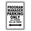 Program Manager Parking Only All Others Will Be Towed Aluminum Metal Sign Plate