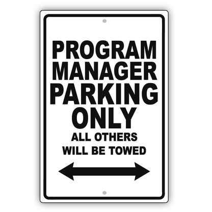 Program Manager Parking Only All Others Will Be Towed Aluminum Metal Sign Plate