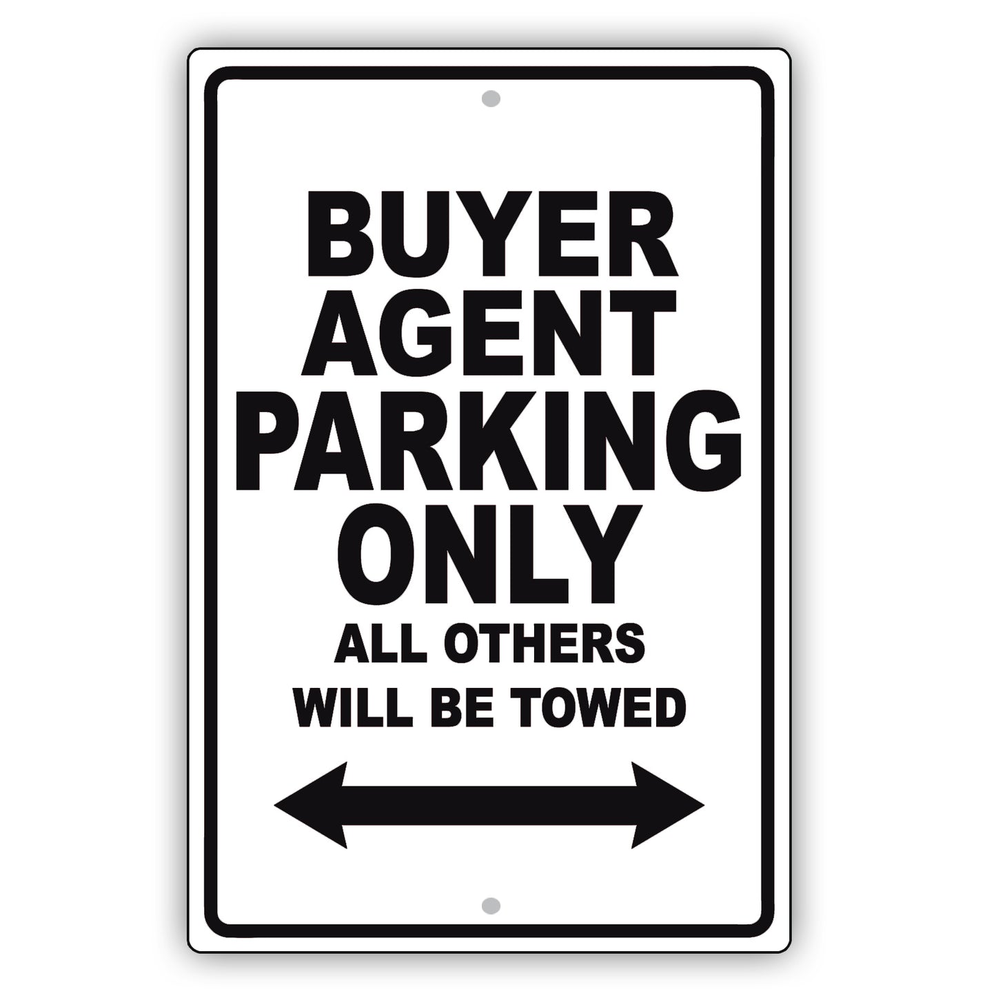 Buyer Agent Parking Only All Others Will Be Towed Aluminum Metal Sign Plate
