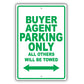 Buyer Agent Parking Only All Others Will Be Towed Aluminum Metal Sign Plate
