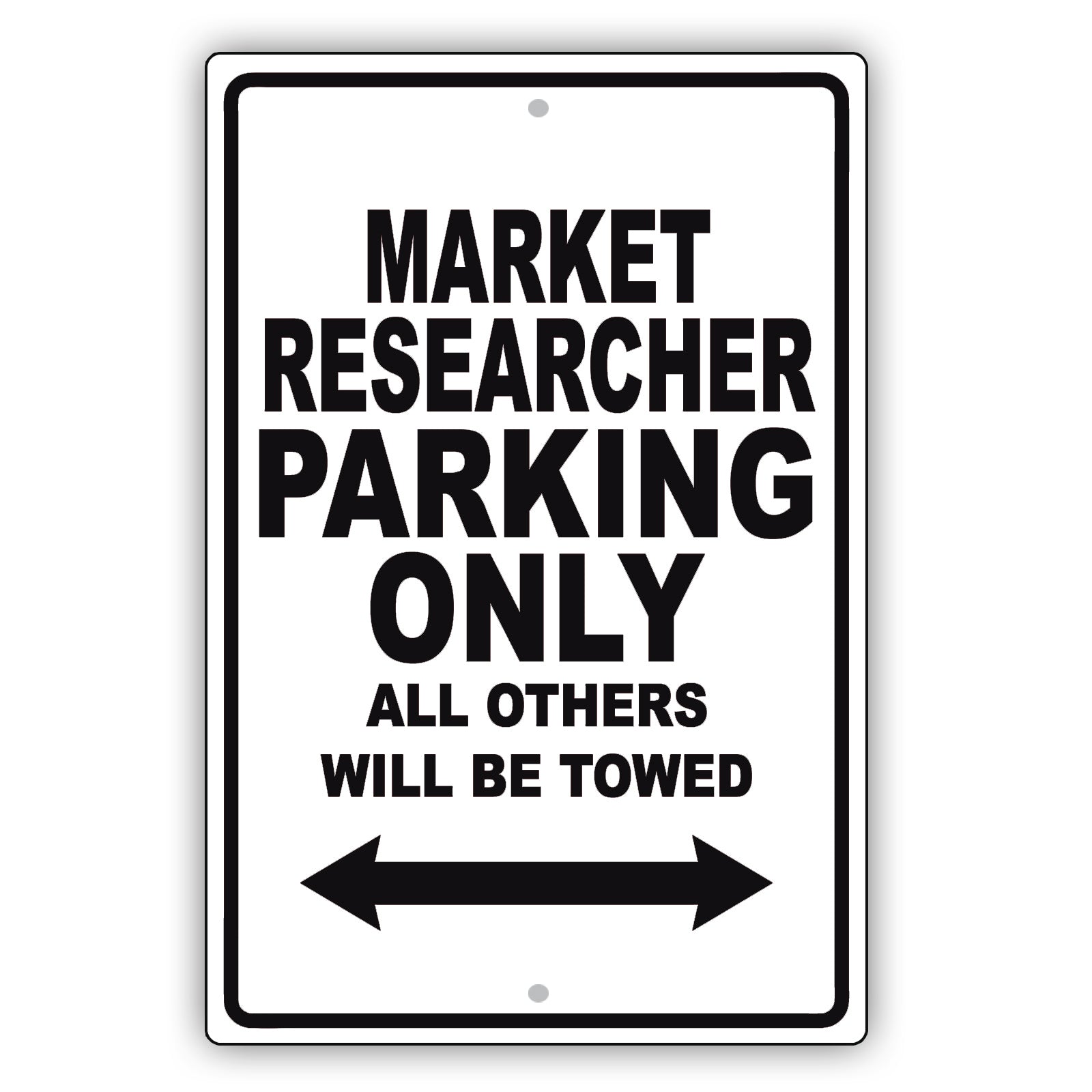 Market Researcher Parking Only All Others Will Be Towed Aluminum Metal Sign Plate