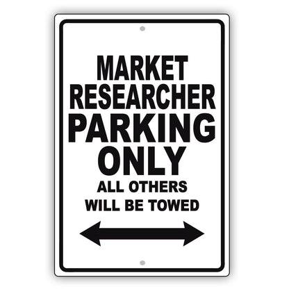 Market Researcher Parking Only All Others Will Be Towed Aluminum Metal Sign Plate