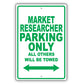 Market Researcher Parking Only All Others Will Be Towed Aluminum Metal Sign Plate