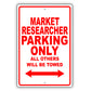 Market Researcher Parking Only All Others Will Be Towed Aluminum Metal Sign Plate