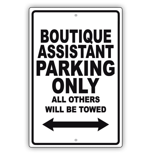 Boutique Assistant Parking Only All Others Will Be Towed Aluminum Metal Sign Plate