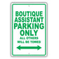 Boutique Assistant Parking Only All Others Will Be Towed Aluminum Metal Sign Plate