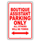 Boutique Assistant Parking Only All Others Will Be Towed Aluminum Metal Sign Plate