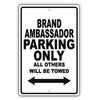 Brand Ambassador Parking Only All Others Will Be Towed Aluminum Metal Sign Plate
