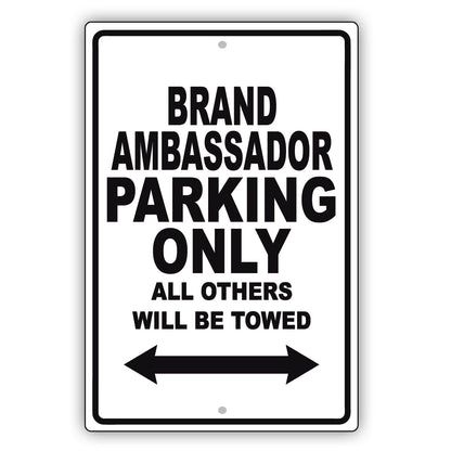 Brand Ambassador Parking Only All Others Will Be Towed Aluminum Metal Sign Plate