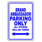 Brand Ambassador Parking Only All Others Will Be Towed Aluminum Metal Sign Plate