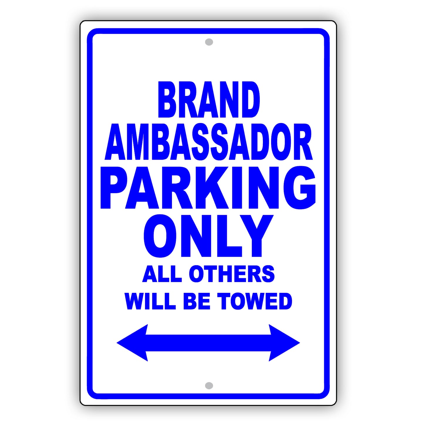 Brand Ambassador Parking Only All Others Will Be Towed Aluminum Metal Sign Plate