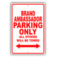 Brand Ambassador Parking Only All Others Will Be Towed Aluminum Metal Sign Plate