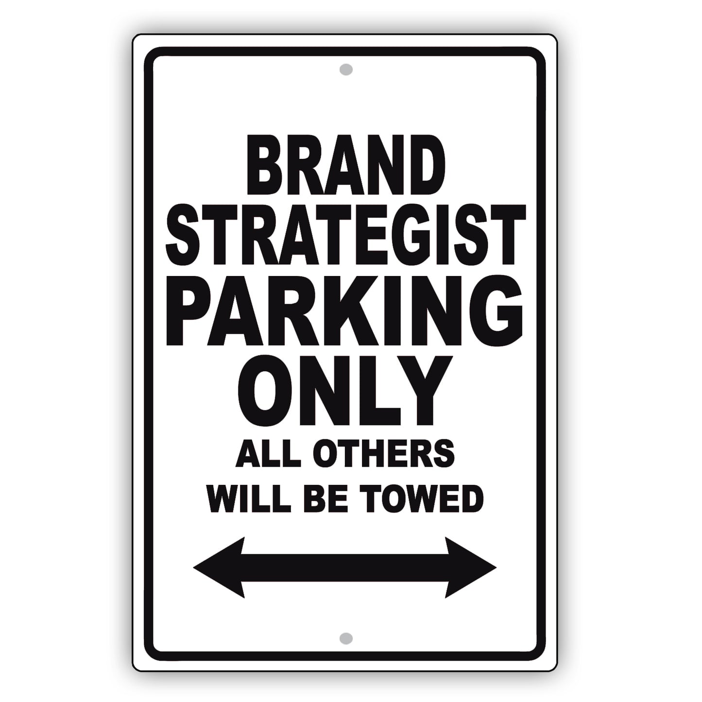 Brand Strategist Parking Only All Others Will Be Towed Aluminum Metal Sign Plate