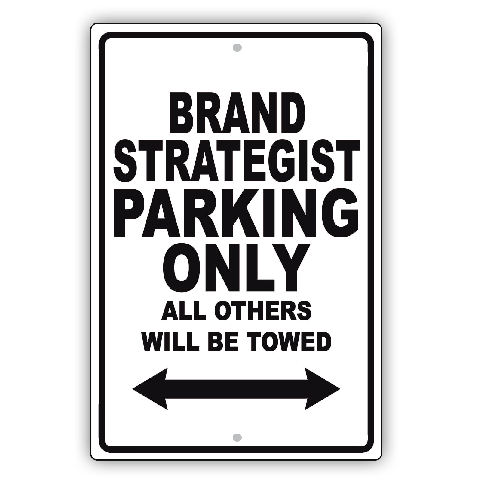 Brand Strategist Parking Only All Others Will Be Towed Aluminum Metal Sign Plate