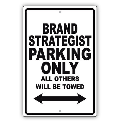 Brand Strategist Parking Only All Others Will Be Towed Aluminum Metal Sign Plate