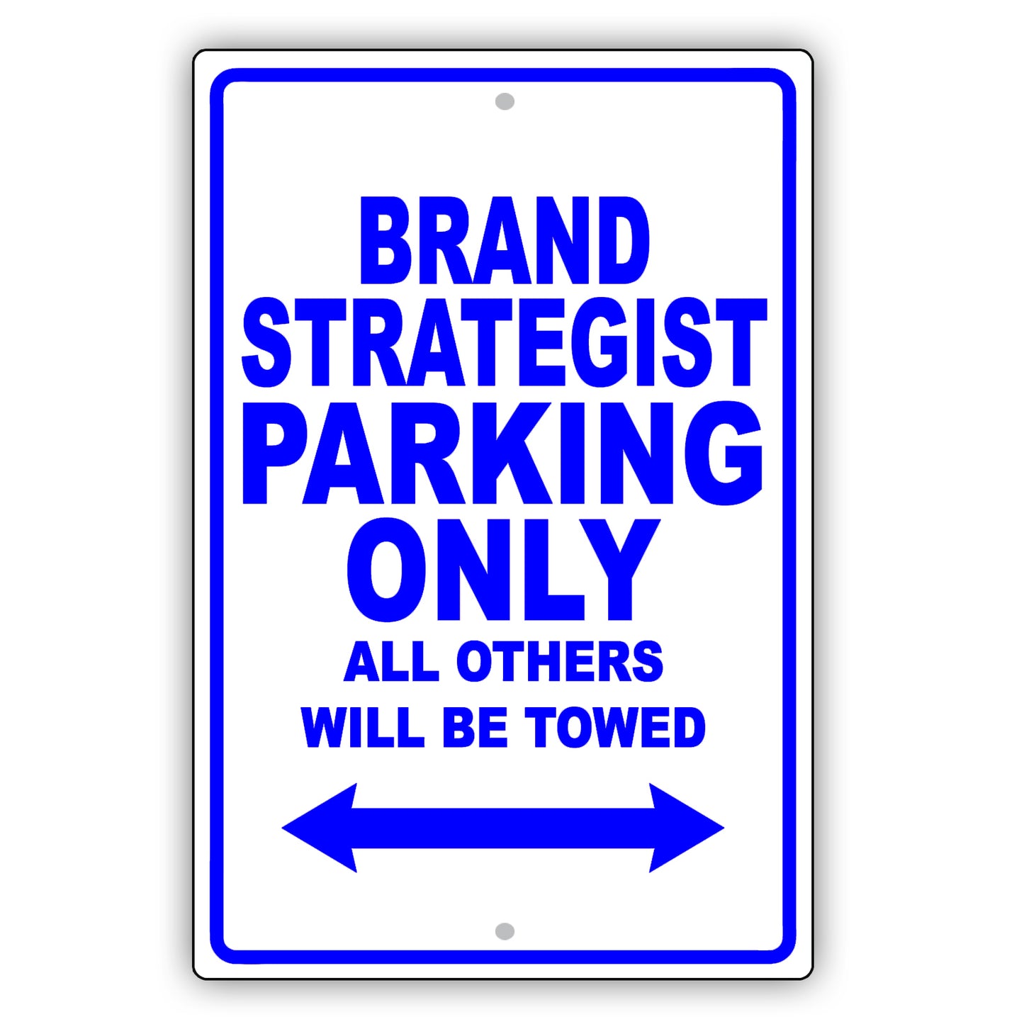Brand Strategist Parking Only All Others Will Be Towed Aluminum Metal Sign Plate