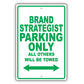 Brand Strategist Parking Only All Others Will Be Towed Aluminum Metal Sign Plate