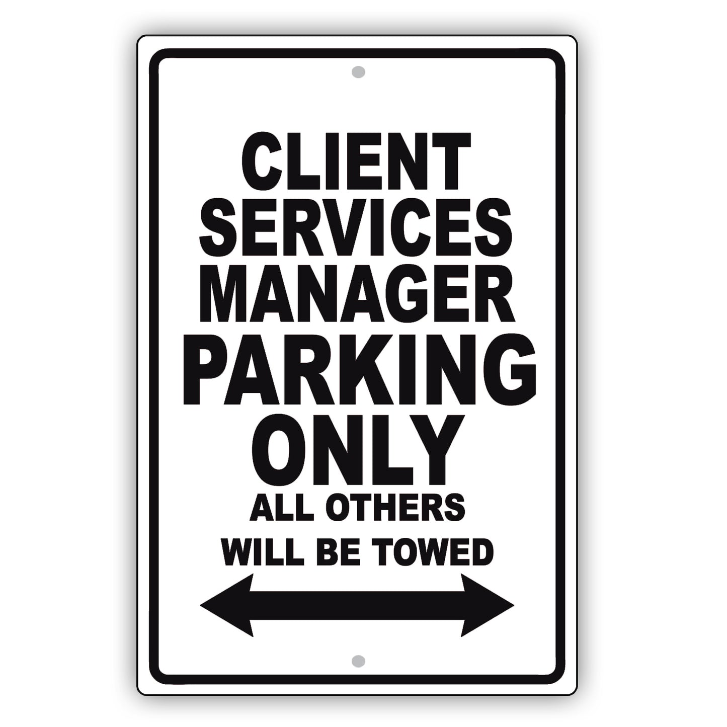 Client Services Manager Parking Only All Others Will Be Towed Aluminum Metal Sign Plate